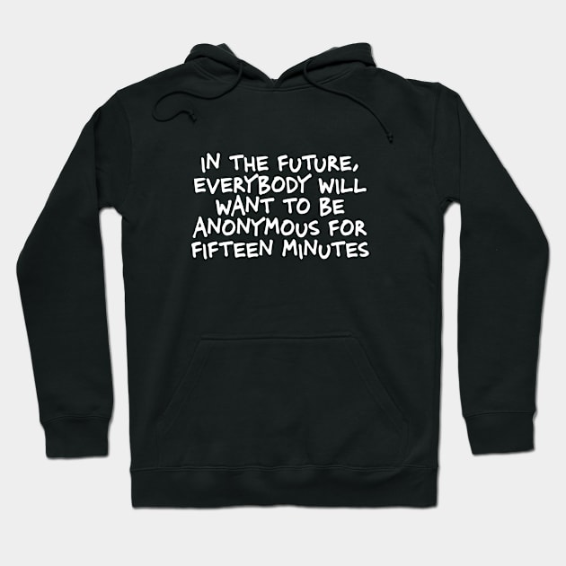 In the future everybody will want to be anonymous Hoodie by KOOKOO ART